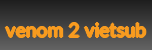 venom 2 vietsub